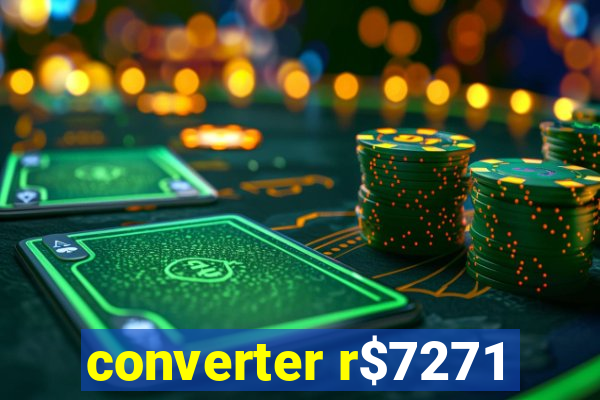 converter r$7271